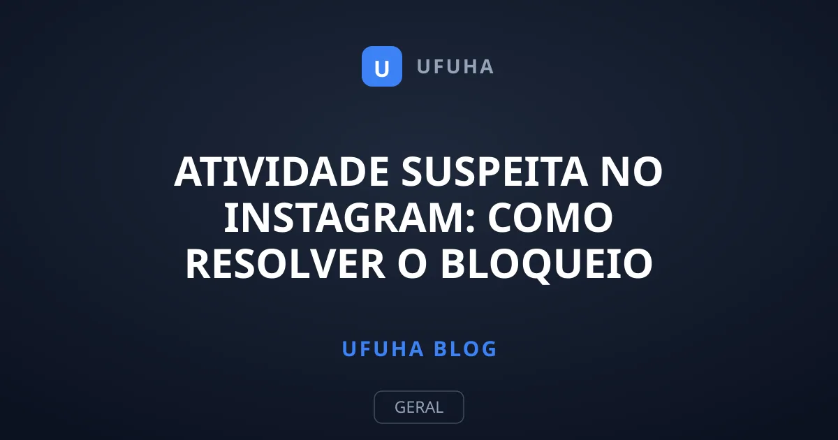 Atividade Suspeita no Instagram: Como Resolver o Bloqueio